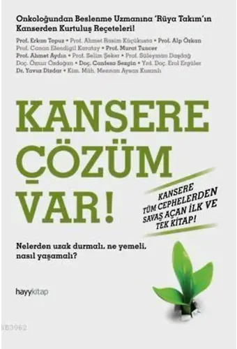 Kansere Çözüm Var!; Nelerden Uzak Durmalı. Ne Yemeli, Nasıl Yaşamalı?