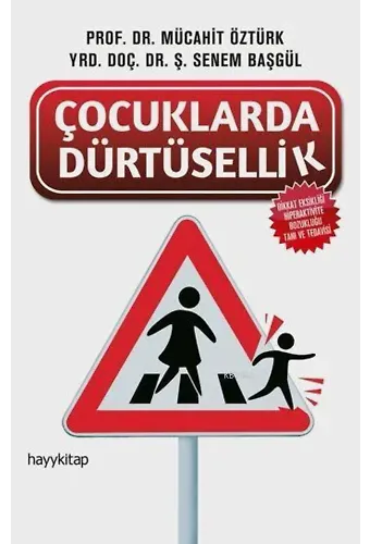 Çocuklarda Dürtüsellik; Dikkat Eksikliği Hiperaktivite Bozukluğu Tanı ve Tedavisi