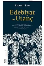 Edebiyat ve Utanç Franz Kafka'nın Dava'sından Hareketle Edebiyatta Utancın Arkeolojisi