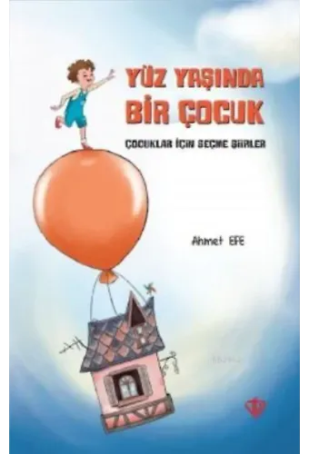 Yüz Yaşında Bir Çocuk; (Çocuklar İçin Seçme Şiirler)