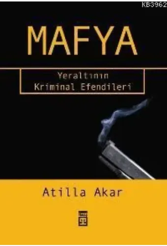 Mafya; Yeraltının Kriminal Efendileri