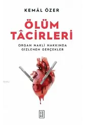 Ölüm Tacirleri; Organ Nakli Hakkında Gizlenen Gerçekler