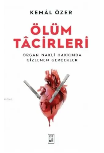Ölüm Tacirleri; Organ Nakli Hakkında Gizlenen Gerçekler
