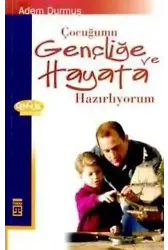 Çocuğumu Gençliğe ve Hayata Hazırlıyorum