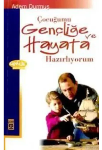 Çocuğumu Gençliğe ve Hayata Hazırlıyorum