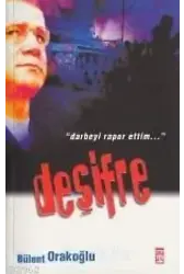 Deşifre; "darbeyi Rapor Ettim..."