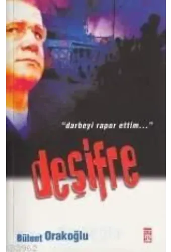 Deşifre; "darbeyi Rapor Ettim..."