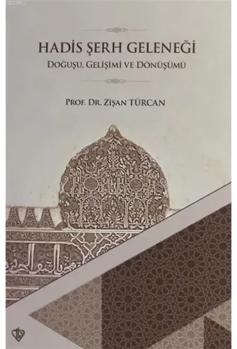 Hadis Şerh Geleneği; Doğuşu Gelişimi ve Dönüşümü