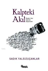 Kalpteki Akıl; Risale-i Nur Üzerine Düşünceler