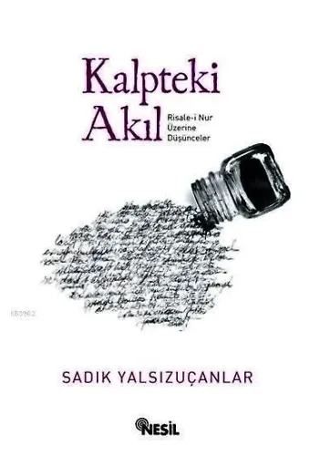 Kalpteki Akıl; Risale-i Nur Üzerine Düşünceler