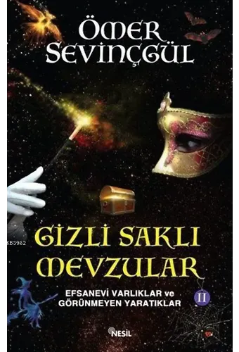 Gizli Saklı Mevzular - II; Efsanevi Varlıklar ve Görünmeyen Yaratıklar
