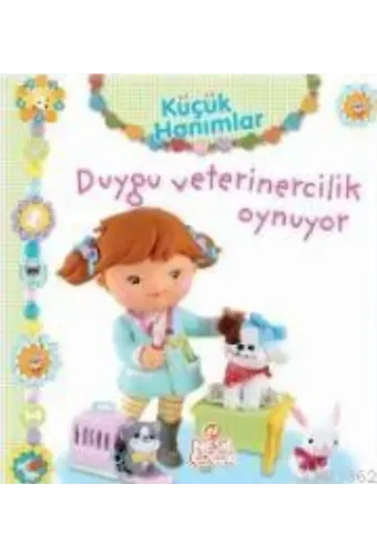 Küçük Hanımlar - Duygu Veterinercilik Oynuyor