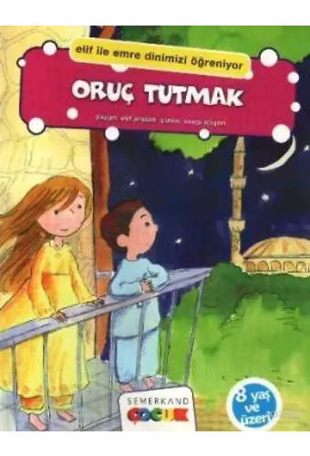 Oruç Tutmak; Elif İle Emre Dinimizi Öğreniyor