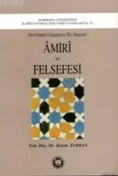Amiri ve Felsefesi; Din-felsefe Uzlaştırıcısı Bir Düşünür