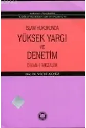 İslam Hukukunda Yüksek Yargı ve Denetim; Divan-ı Mezalim