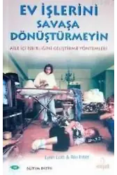Ev İşlerini Savaşa Dönüştürmeyin