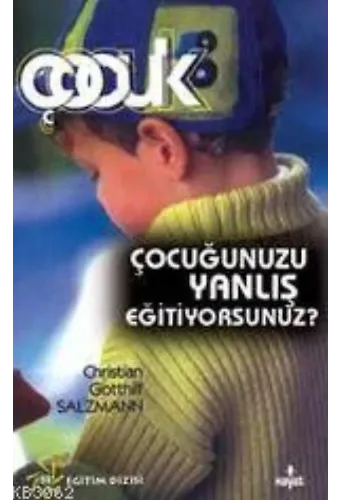 Çocuğunuzu Yanlış Eğitiyorsunuz
