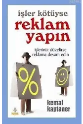 İşler Kötüyse Reklam Yapın; İşler Düzelirse Reklama Devam Edin
