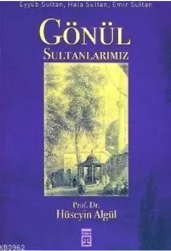 Gönül Sultanlarımız; Eyyûb Sultan, Hala Sultan, Emir Sultan