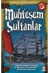 Muhteşem Sultanlar; Osmanlı Günlükleri