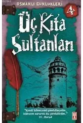 Üç Kıta Sultanları; Osmanlı Günlükleri