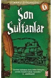 Son Sultanlar; Osmanlı Günlükleri