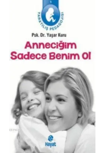 Anneciğim Sadece Benim Ol; Yaratılış Pedagojisi 1