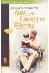 Çocuklarda ve Gençlerde Ahlak ve Karakter Eğitimi