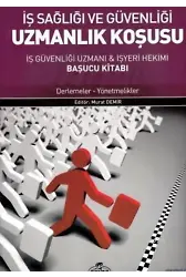 İş Sağlığı ve Güvenliği Uzmanlık Koşusu; İş Güvenliği Uzmanı & İş Yeri Hekimi Başucu Kitabı