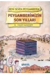 Peygamberimizin Son Yılları; Beni Seven Peygamberim 6