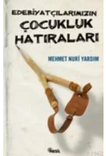 Edebiyatçılarımızın Çocukluk Hatıraları