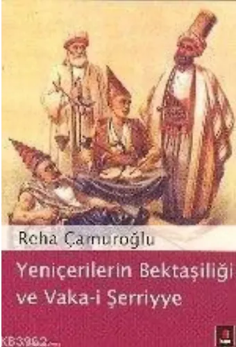 Yeniçerilerin Bektaşiliği ve Vaka-i Şerriye