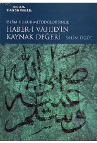 İslam Hukuk Metodolojisinde Haber-i Vahid'in Kaynak Değeri
