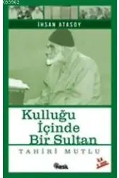 Kulluğu İçinde Bir Sultan Tahiri Mutlu