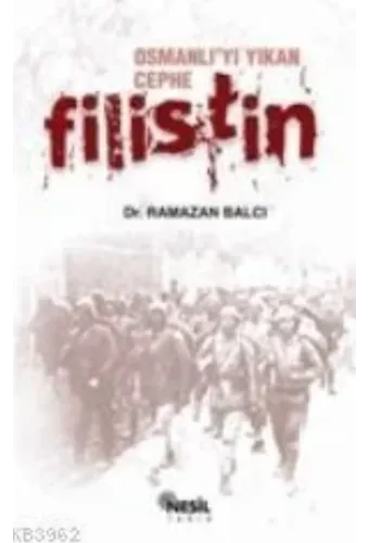 Osmanlıyı Yıkan Cephe: Filistin