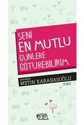 Seni En Mutlu Günlere Götürebilirim