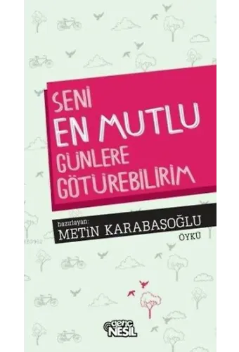 Seni En Mutlu Günlere Götürebilirim