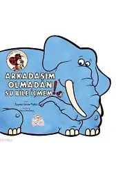 Arkadaşım Olmadan Su Bile İçmem!