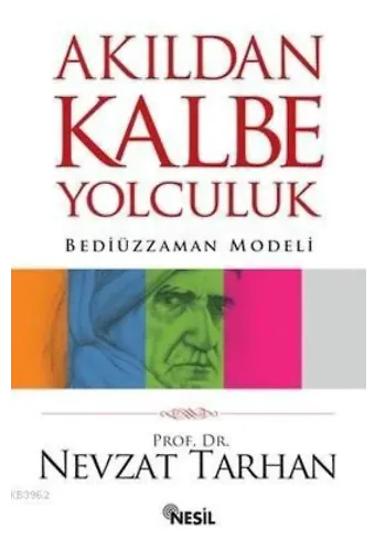 Akıldan Kalbe Yolculuk; Bediüzzaman Modeli