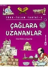 Çağlara Uzananlar; Türk-İslam Tarihi, 9+ Yaş