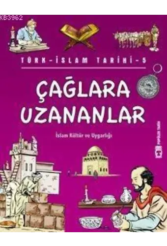Çağlara Uzananlar; Türk-İslam Tarihi, 9+ Yaş