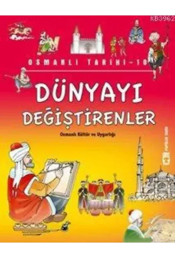 Dünyayı Değiştirenler; Osmanlı Tarihi, 9+ Yaş