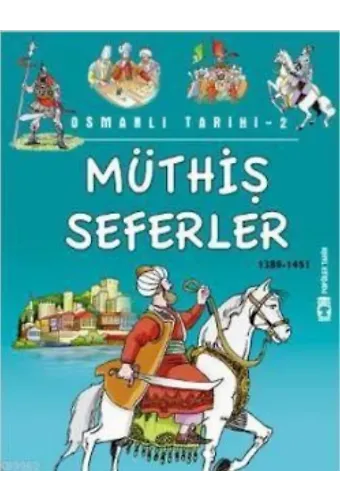 Müthiş Seferler; Osmanlı Tarihi, 9+ Yaş