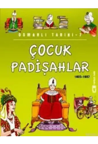 Çocuk Padişahlar (1603-1687); Osmanlı Tarihi, 9+ Yaş