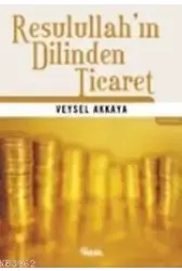 Resulullah'ın Dilinden Ticaret