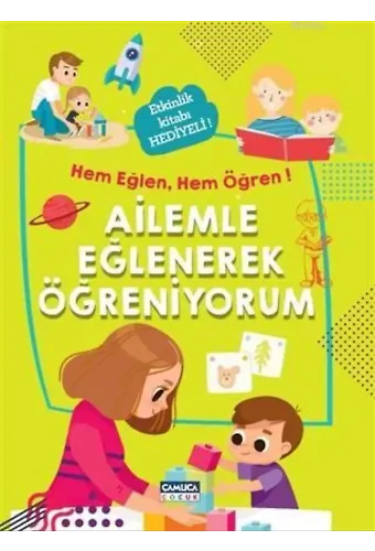 Ailemle Eğlenerek Öğreniyorum - Hem Eğlen, Hem Öğren!