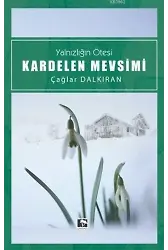 Kardelen Mevsimi; Yalnızlığın Ötesi