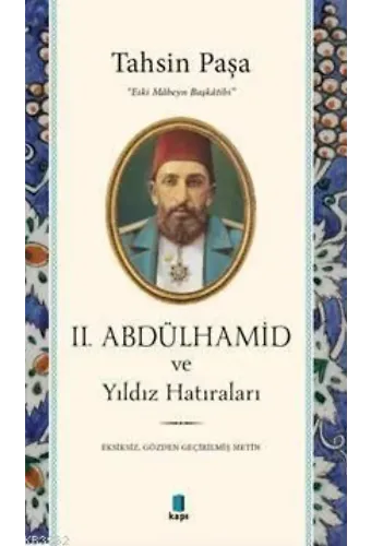 2. Abdülhamid ve Yıldız Hatıraları; Eksiksiz, Gözden Geçirilmiş Metin