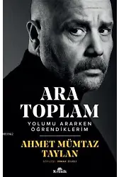 Ara Toplam; Yolumu Ararken Öğrendiklerim