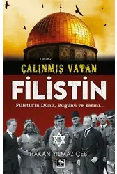 Çalınmış Vatan Filistin;Filistin'in Dünü, Bugünü Ve Yarını...